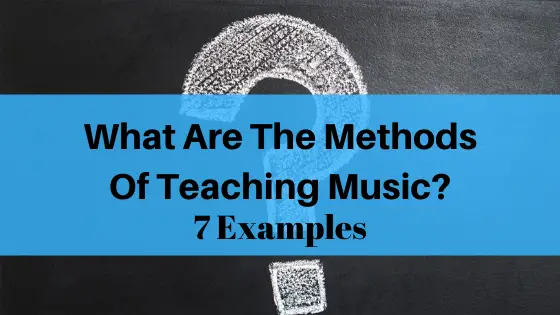 image what are the methods of teaching music?