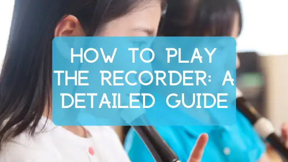 how to play the recorder: a detailed guide banner