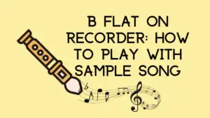 B Flat On Recorder: How To Play With Sample Song – Dynamic Music Room